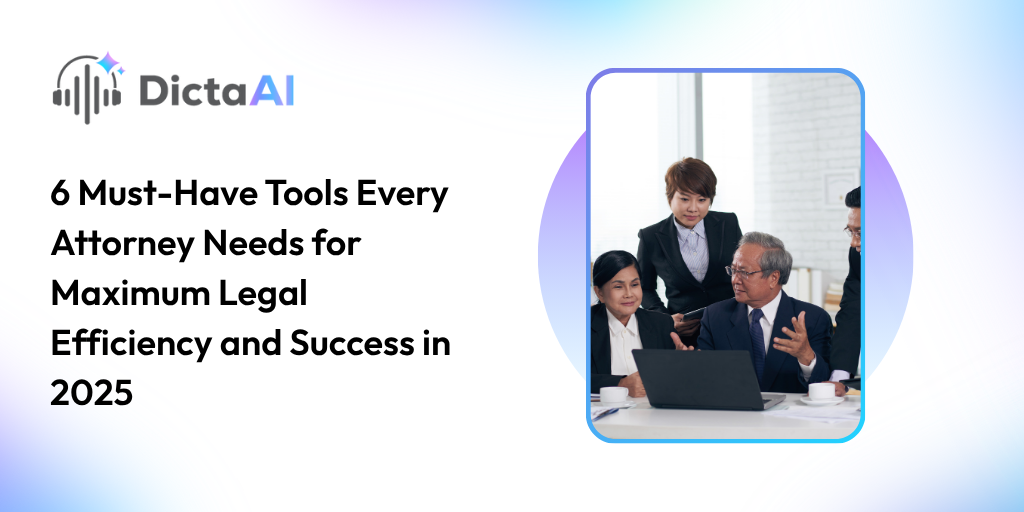 6 Must-Have Tools Every Attorney Needs for Maximum Legal Efficiency and Success in 2025 